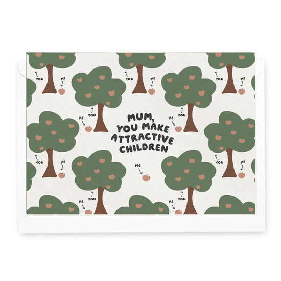 'Mum, You Make Attractive Children' Greeting Card